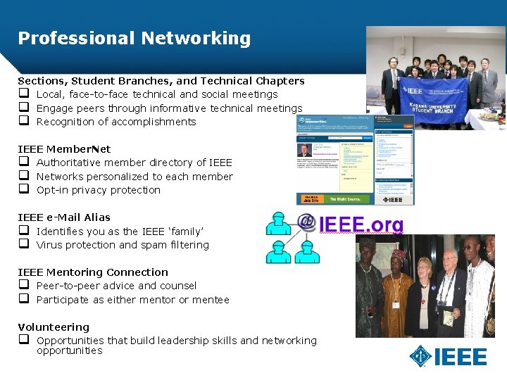 Professional Networking Sections, Student Branches, and Technical Chapters q Local, face-to-face technical and social