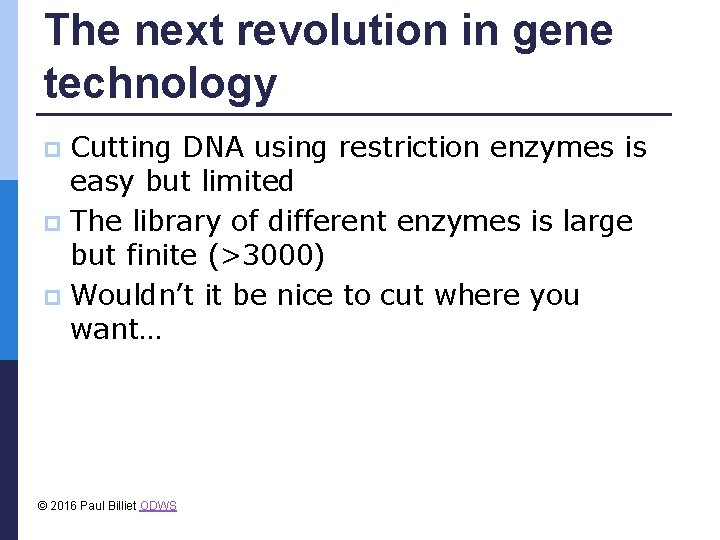 The next revolution in gene technology Cutting DNA using restriction enzymes is easy but