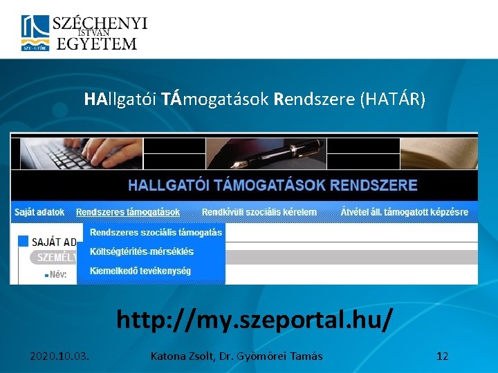  HAllgatói TÁmogatások Rendszere (HATÁR) http: //my. szeportal. hu/ 2020. 10. 03. Katona Zsolt,