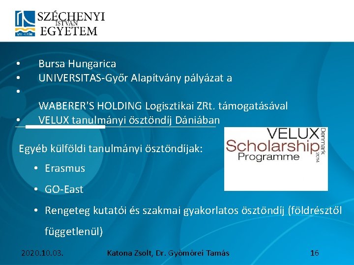  • • Bursa Hungarica UNIVERSITAS-Győr Alapítvány pályázat a WABERER'S HOLDING Logisztikai ZRt. támogatásával