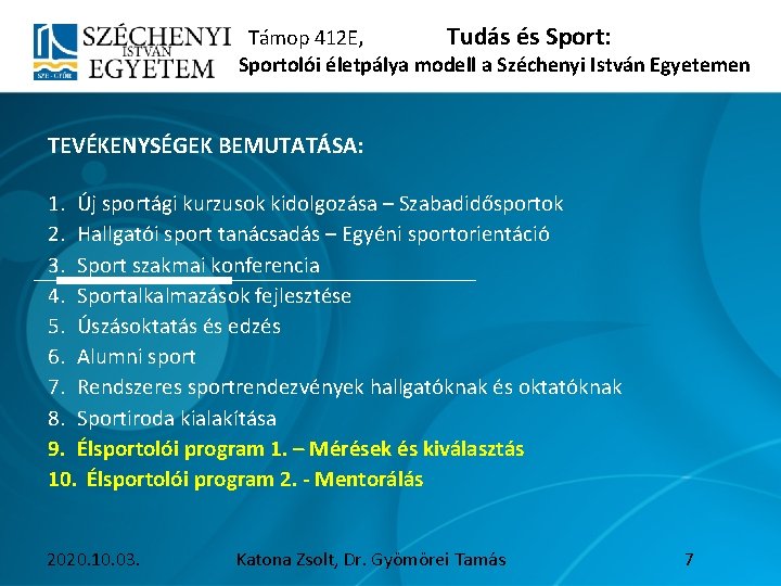  Támop 412 E, Tudás és Sport: Sportolói életpálya modell a Széchenyi István Egyetemen
