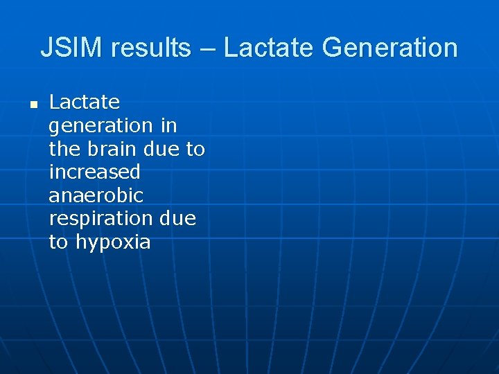 JSIM results – Lactate Generation n Lactate generation in the brain due to increased