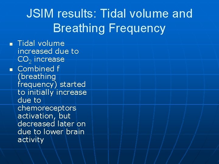 JSIM results: Tidal volume and Breathing Frequency n n Tidal volume increased due to