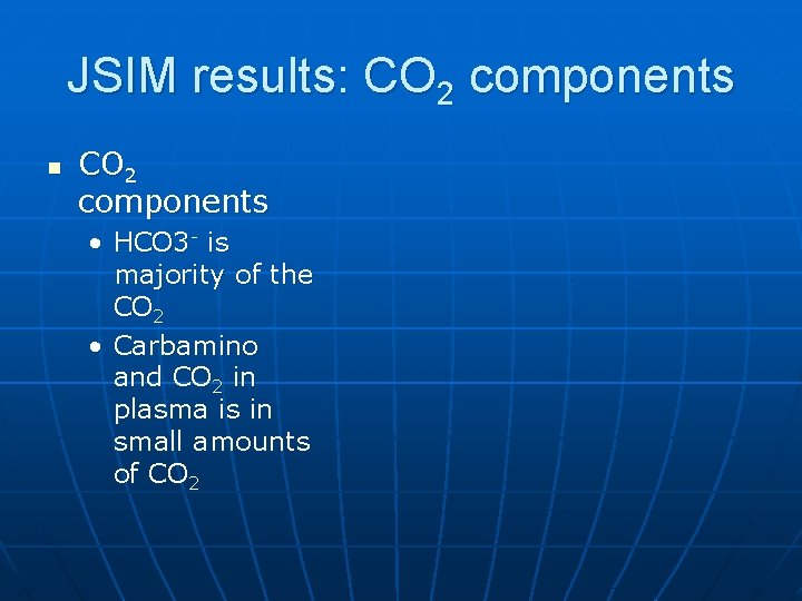 JSIM results: CO 2 components n CO 2 components • HCO 3 - is