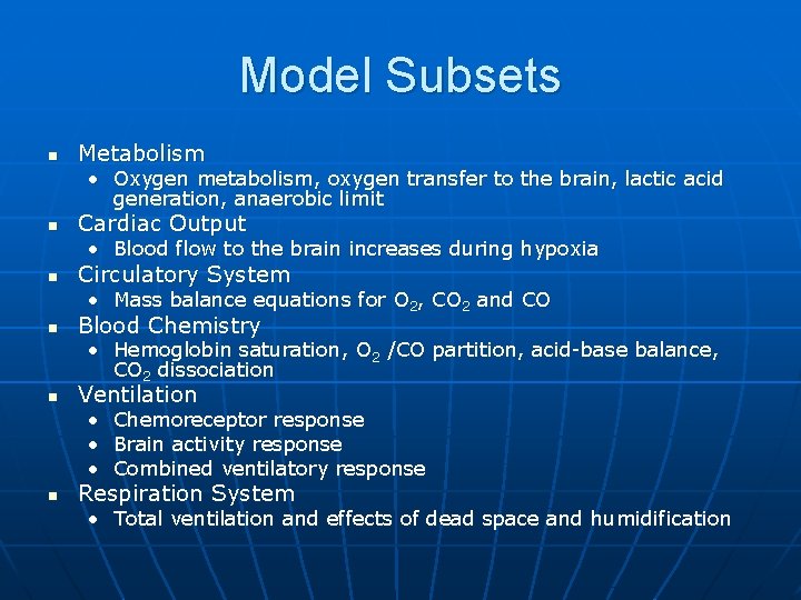 Model Subsets n Metabolism • Oxygen metabolism, oxygen transfer to the brain, lactic acid