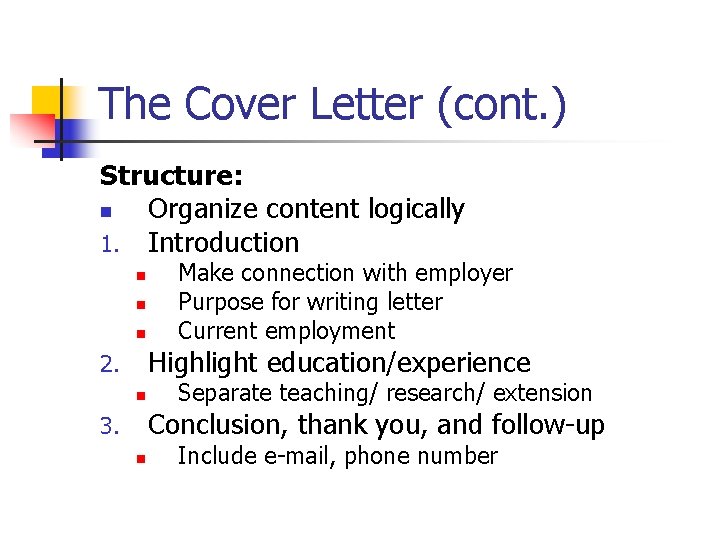 The Cover Letter (cont. ) Structure: n Organize content logically 1. Introduction n Make