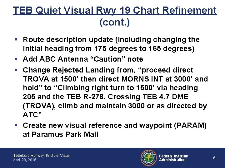 TEB Quiet Visual Rwy 19 Chart Refinement (cont. ) § Route description update (including