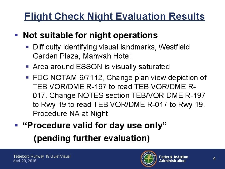 Flight Check Night Evaluation Results § Not suitable for night operations § Difficulty identifying