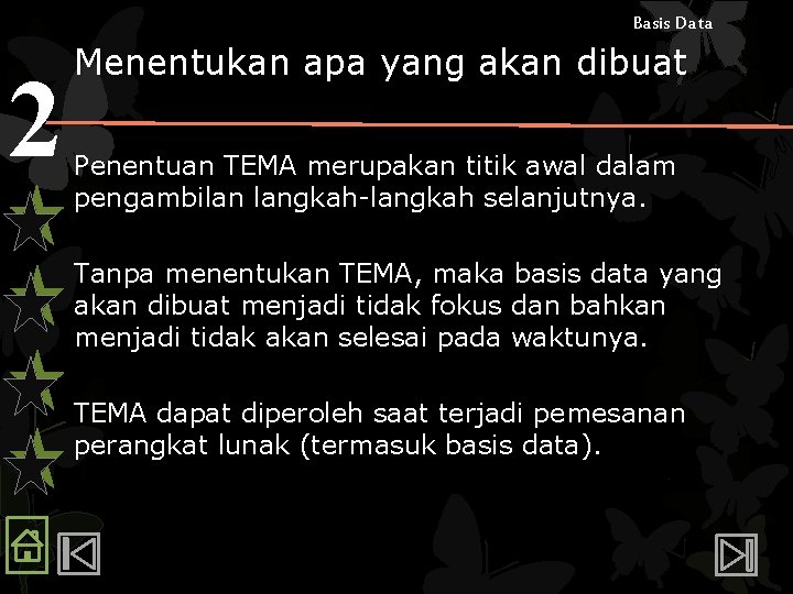 Basis Data 2 Menentukan apa yang akan dibuat Penentuan TEMA merupakan titik awal dalam