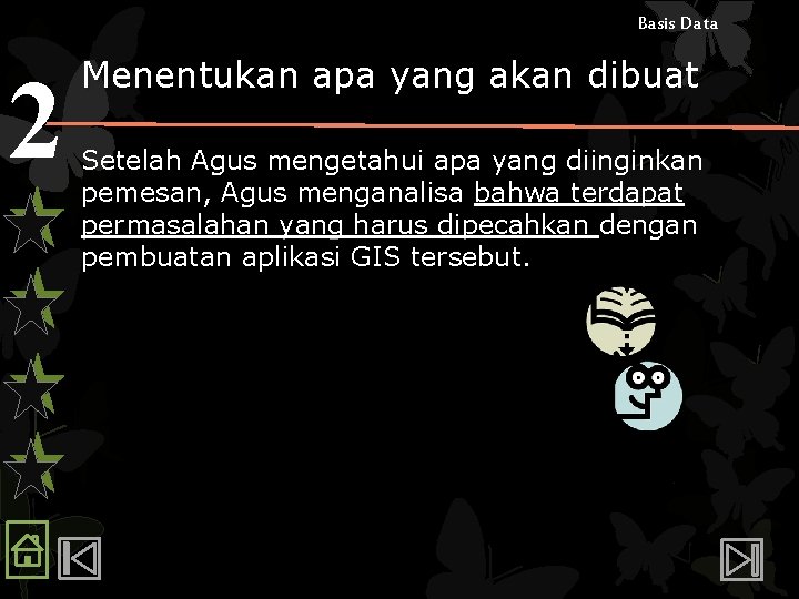 Basis Data 2 Menentukan apa yang akan dibuat Setelah Agus mengetahui apa yang diinginkan