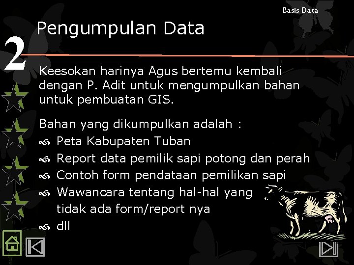 Basis Data 2 Pengumpulan Data Keesokan harinya Agus bertemu kembali dengan P. Adit untuk