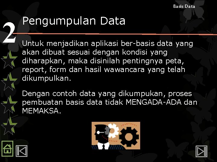 Basis Data 2 Pengumpulan Data Untuk menjadikan aplikasi ber-basis data yang akan dibuat sesuai