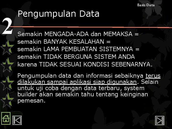 Basis Data 2 Pengumpulan Data Semakin MENGADA-ADA dan MEMAKSA = semakin BANYAK KESALAHAN =