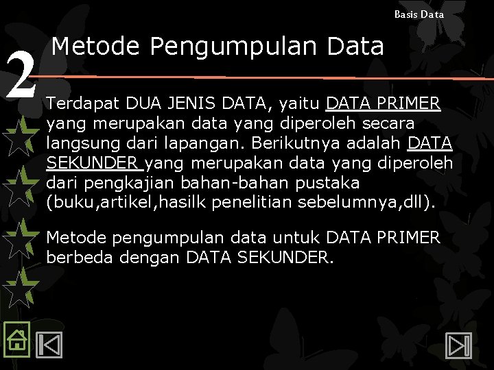 Basis Data 2 Metode Pengumpulan Data Terdapat DUA JENIS DATA, yaitu DATA PRIMER yang