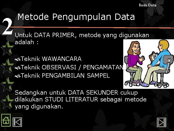 Basis Data 2 Metode Pengumpulan Data Untuk DATA PRIMER, metode yang digunakan adalah :