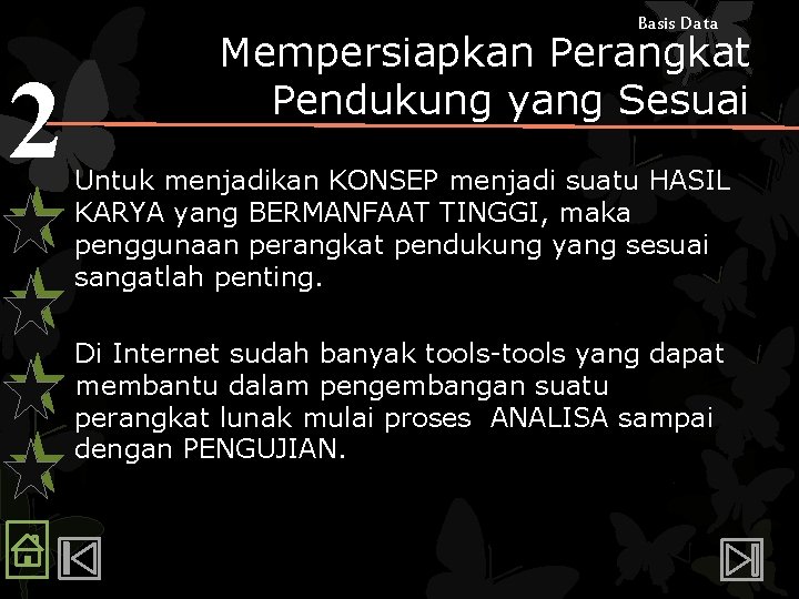 Basis Data 2 Mempersiapkan Perangkat Pendukung yang Sesuai Untuk menjadikan KONSEP menjadi suatu HASIL