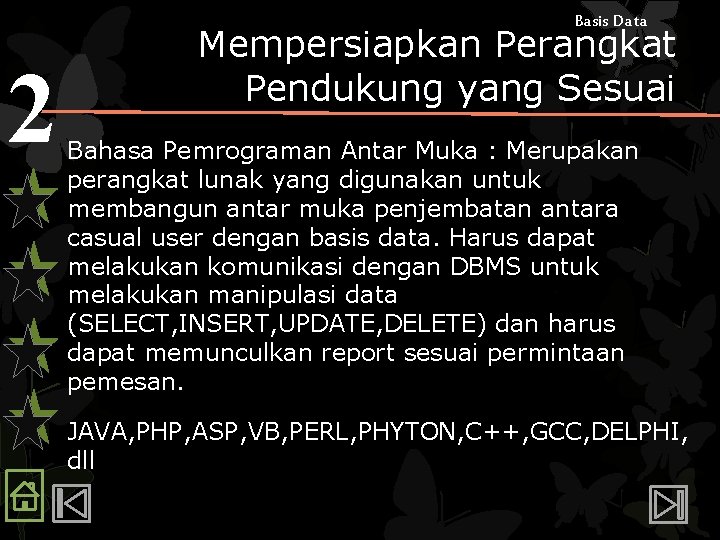 Basis Data 2 Mempersiapkan Perangkat Pendukung yang Sesuai Bahasa Pemrograman Antar Muka : Merupakan