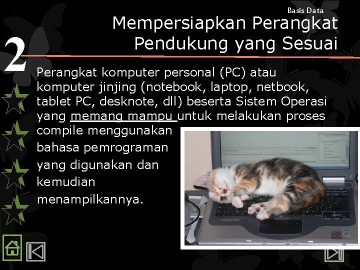 Basis Data 2 Mempersiapkan Perangkat Pendukung yang Sesuai Perangkat komputer personal (PC) atau komputer