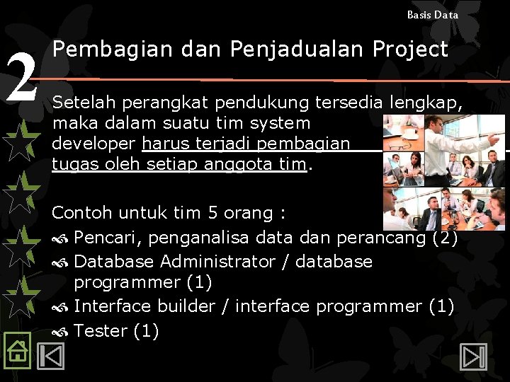 Basis Data 2 Pembagian dan Penjadualan Project Setelah perangkat pendukung tersedia lengkap, maka dalam