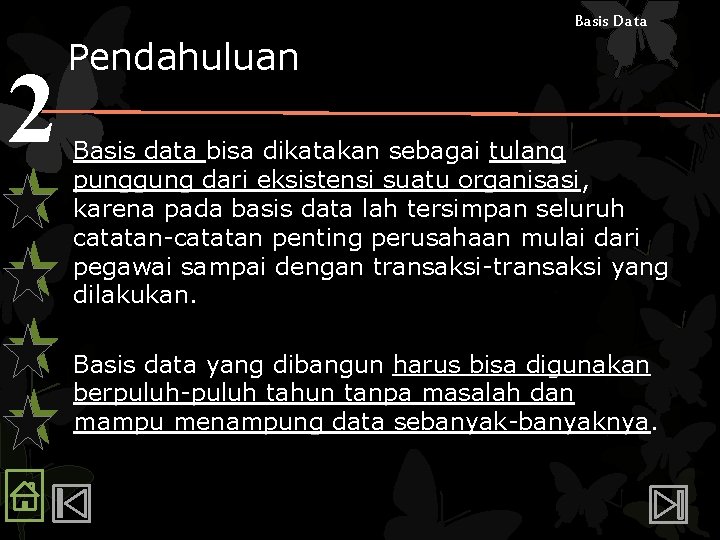 Basis Data 2 Pendahuluan Basis data bisa dikatakan sebagai tulang punggung dari eksistensi suatu