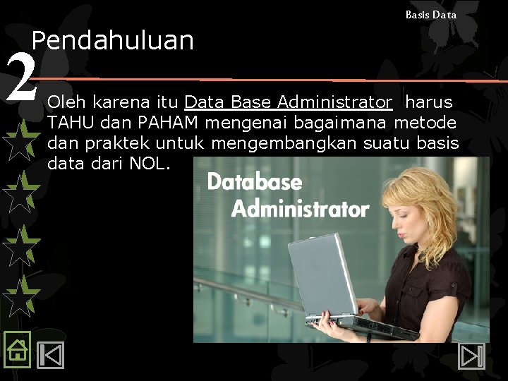 Basis Data Pendahuluan 2 Oleh karena itu Data Base Administrator harus TAHU dan PAHAM