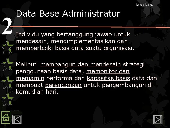 Basis Data 2 Data Base Administrator Individu yang bertanggung jawab untuk mendesain, mengimplementasikan dan