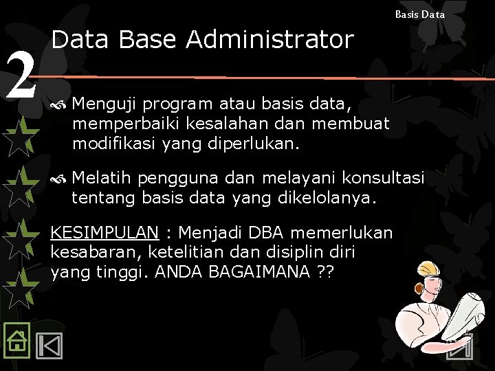 Basis Data 2 Data Base Administrator Menguji program atau basis data, memperbaiki kesalahan dan