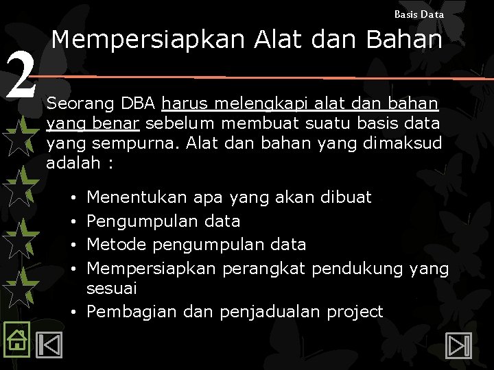 Basis Data 2 Mempersiapkan Alat dan Bahan Seorang DBA harus melengkapi alat dan bahan