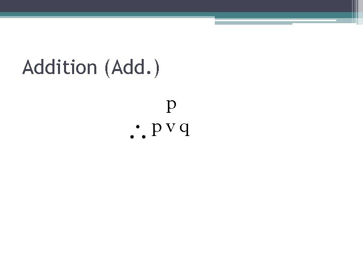 Addition (Add. ) p pvq 