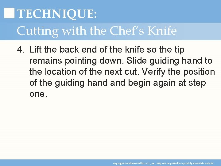 TECHNIQUE: Cutting with the Chef’s Knife 4. Lift the back end of the knife