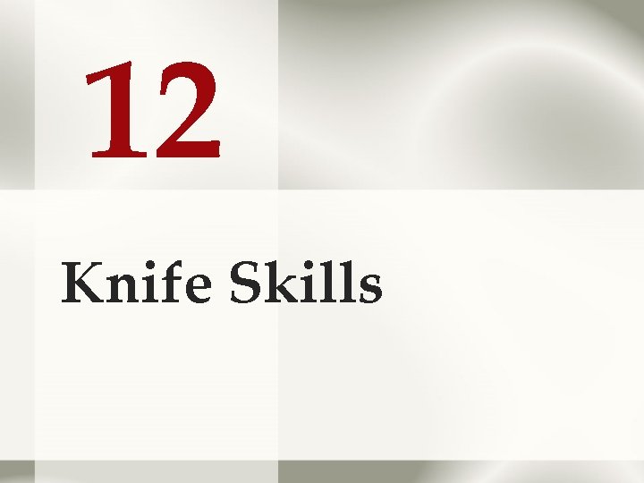 12 Knife Skills 