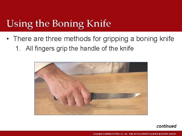 Using the Boning Knife • There are three methods for gripping a boning knife