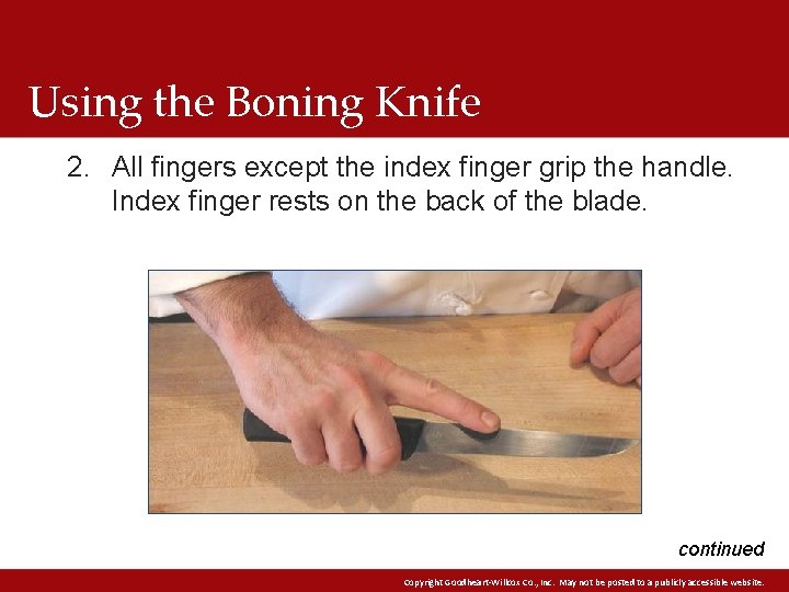Using the Boning Knife 2. All fingers except the index finger grip the handle.