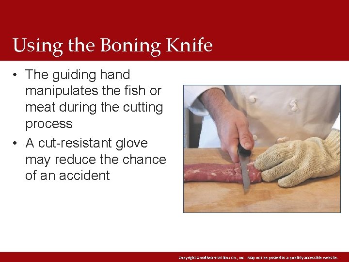 Using the Boning Knife • The guiding hand manipulates the fish or meat during