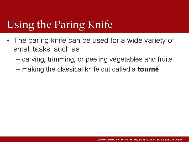 Using the Paring Knife • The paring knife can be used for a wide