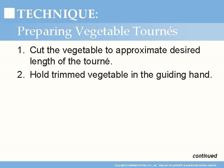 TECHNIQUE: Preparing Vegetable Tournés 1. Cut the vegetable to approximate desired length of the