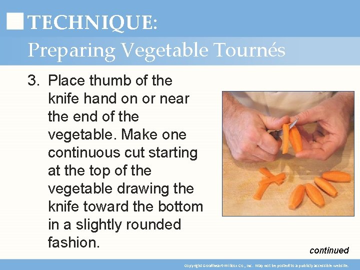 TECHNIQUE: Preparing Vegetable Tournés 3. Place thumb of the knife hand on or near