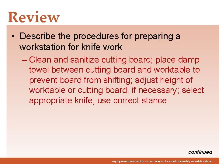 Review • Describe the procedures for preparing a workstation for knife work – Clean