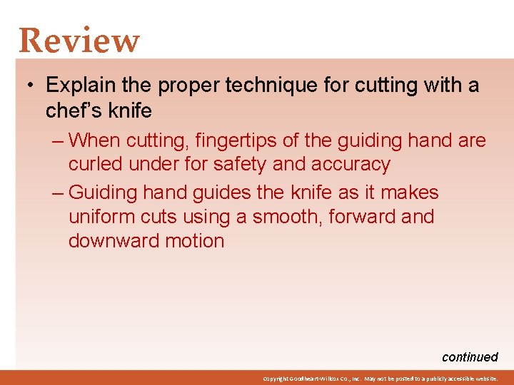 Review • Explain the proper technique for cutting with a chef’s knife – When
