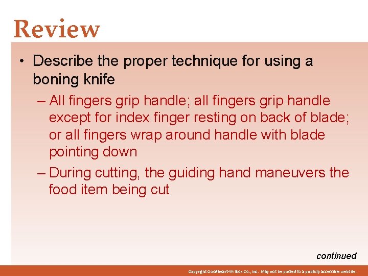 Review • Describe the proper technique for using a boning knife – All fingers