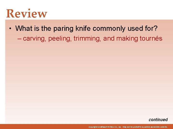 Review • What is the paring knife commonly used for? – carving, peeling, trimming,