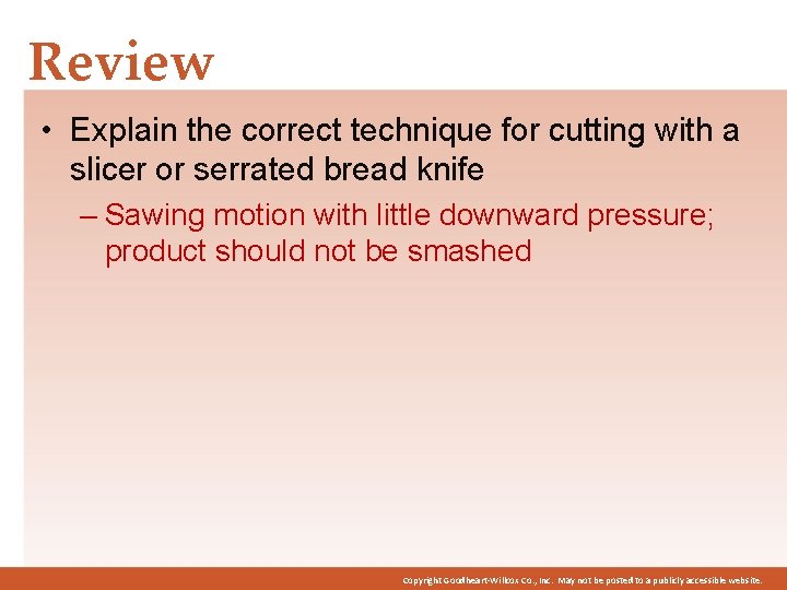Review • Explain the correct technique for cutting with a slicer or serrated bread