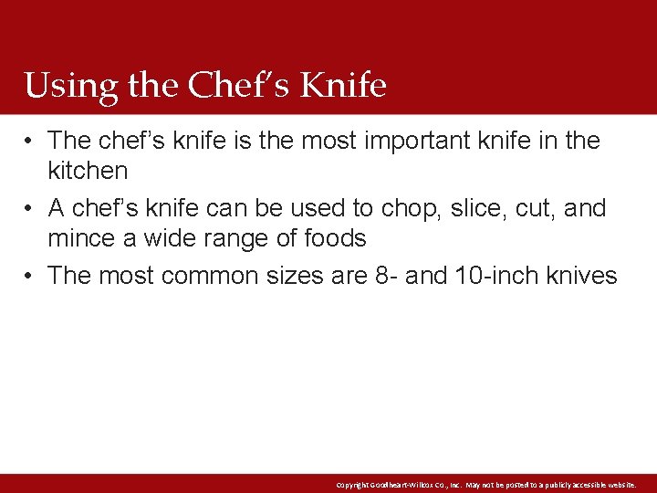 Using the Chef’s Knife • The chef’s knife is the most important knife in