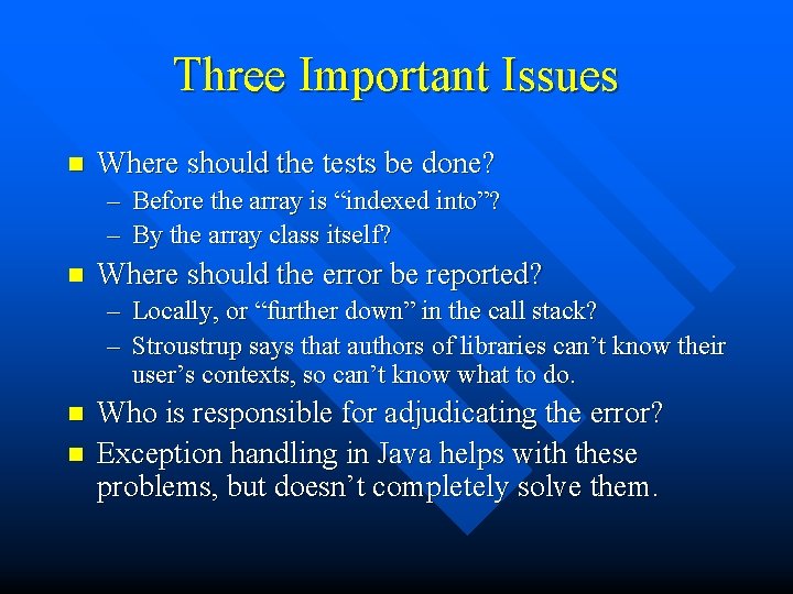 Three Important Issues n Where should the tests be done? – Before the array