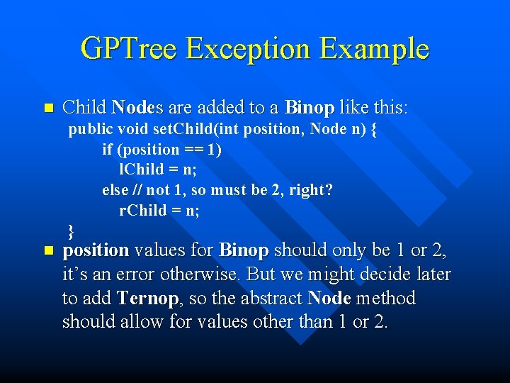 GPTree Exception Example n Child Nodes are added to a Binop like this: public