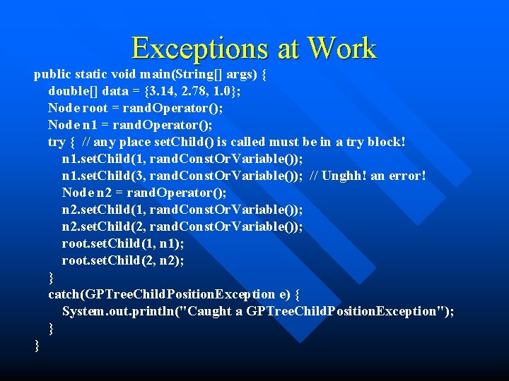 Exceptions at Work public static void main(String[] args) { double[] data = {3. 14,