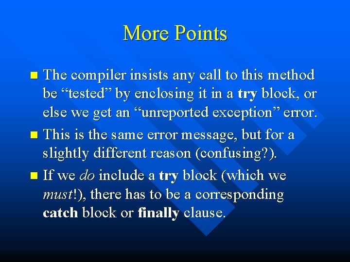 More Points The compiler insists any call to this method be “tested” by enclosing