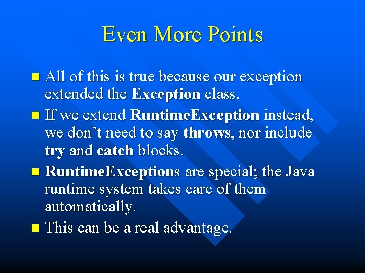 Even More Points All of this is true because our exception extended the Exception