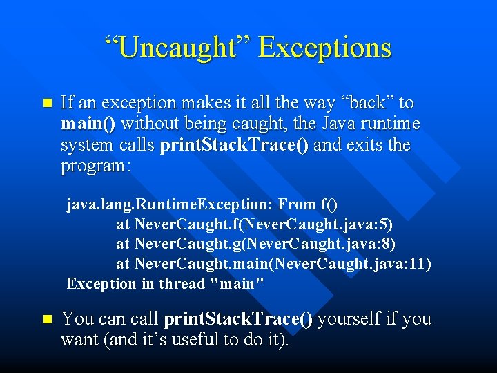 “Uncaught” Exceptions n If an exception makes it all the way “back” to main()