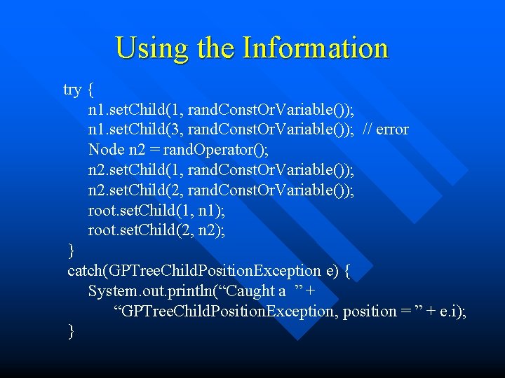 Using the Information try { n 1. set. Child(1, rand. Const. Or. Variable()); n